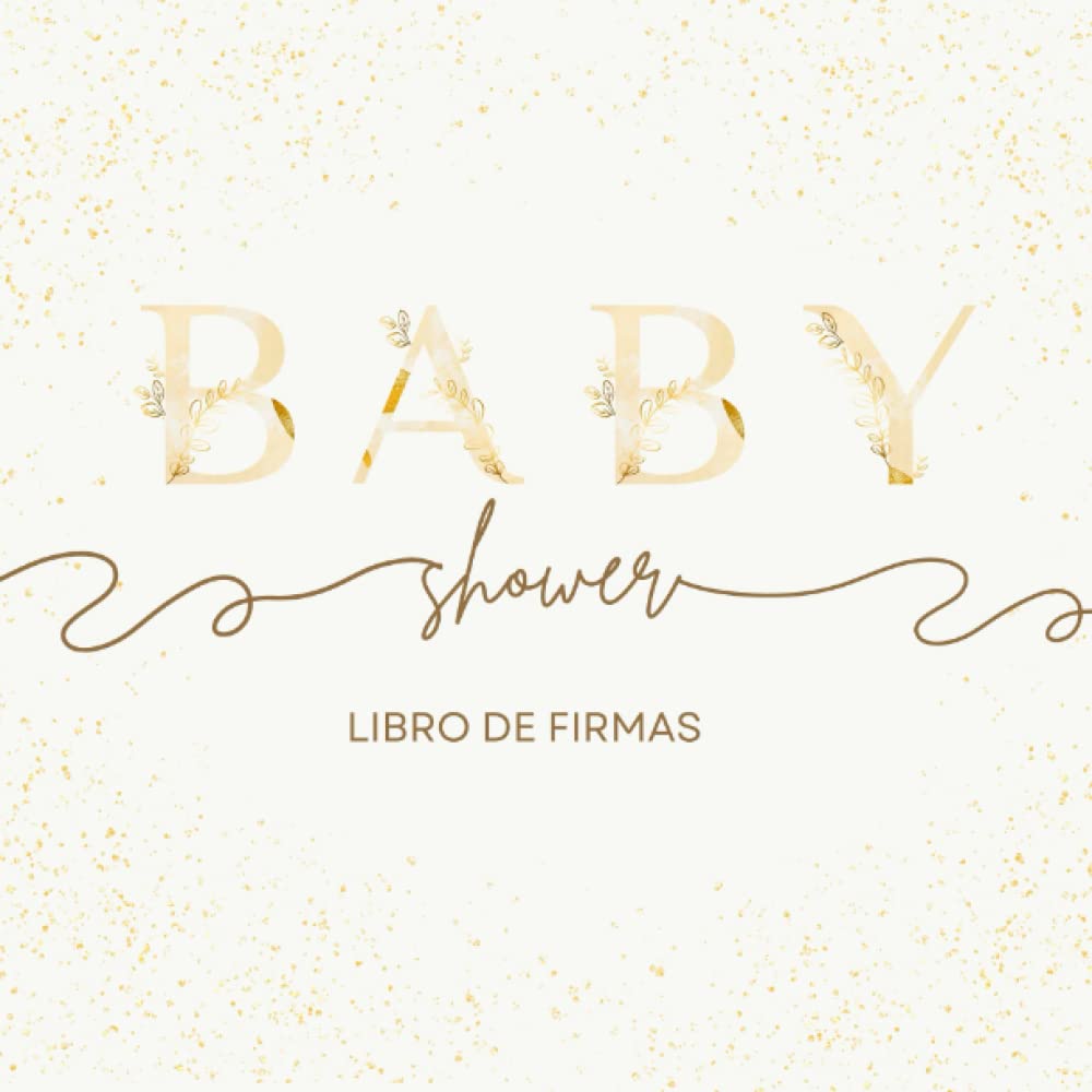 Libro: Baby shower Libro de firmas: Libro de Visitas para dedicatorias y recuerdos de invitados, para el niño o la niña, Idea regalo para la fiesta baby ... Para Los Padres y autografos de los invitados