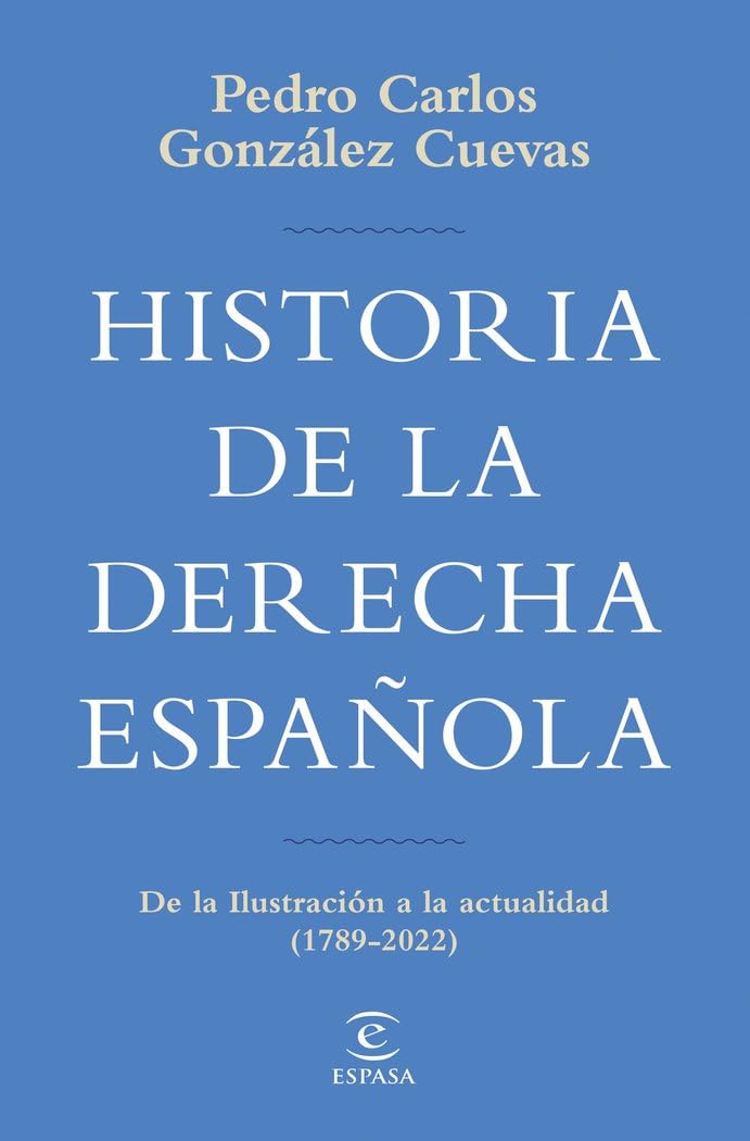 Libro: Historia de la derecha española: De la Ilustración a la actualidad (1789-2020) (NO FICCIÓN)