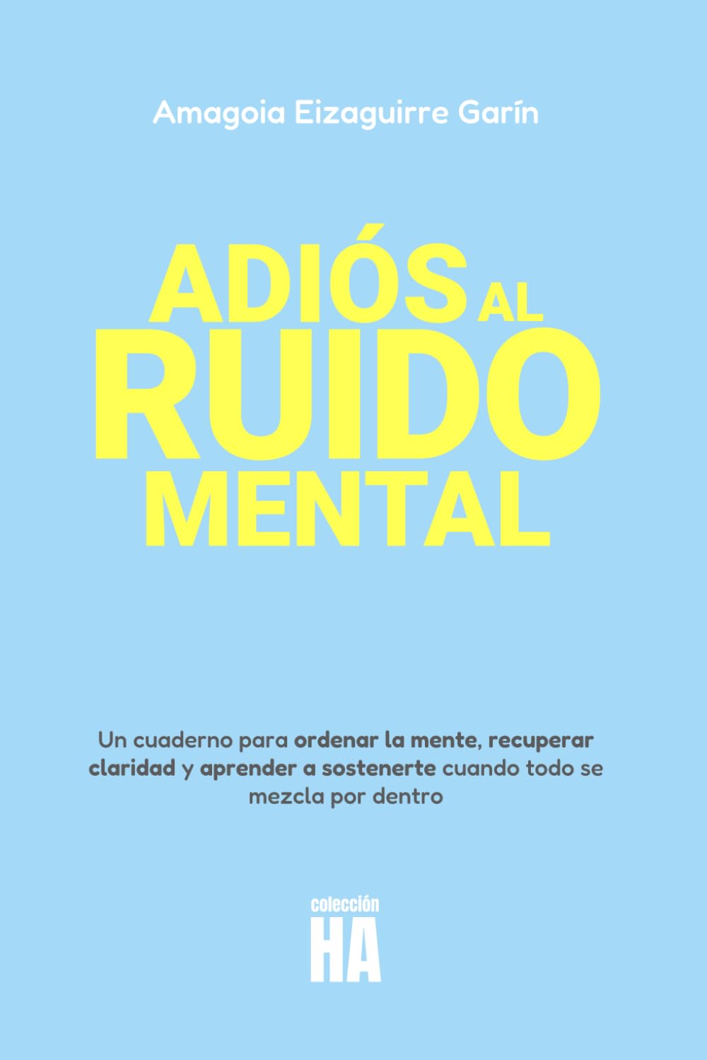 Libro: ADIÓS AL RUIDO MENTAL: Un cuaderno práctico para ordenar la mente, recuperar claridad y recuperar la paz mental.******** (Spanish Edition)