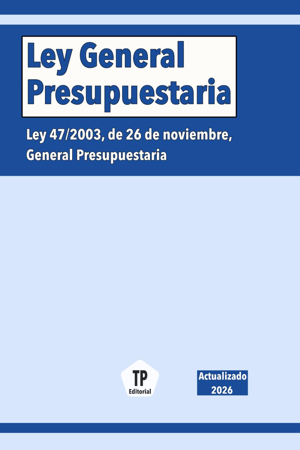 Libro: Ley General Presupuestaria: Ley 47/2003, de 26 de noviembre, General Presupuestaria (NORMATIVA ESPAÑOLA) (Spanish Edition)