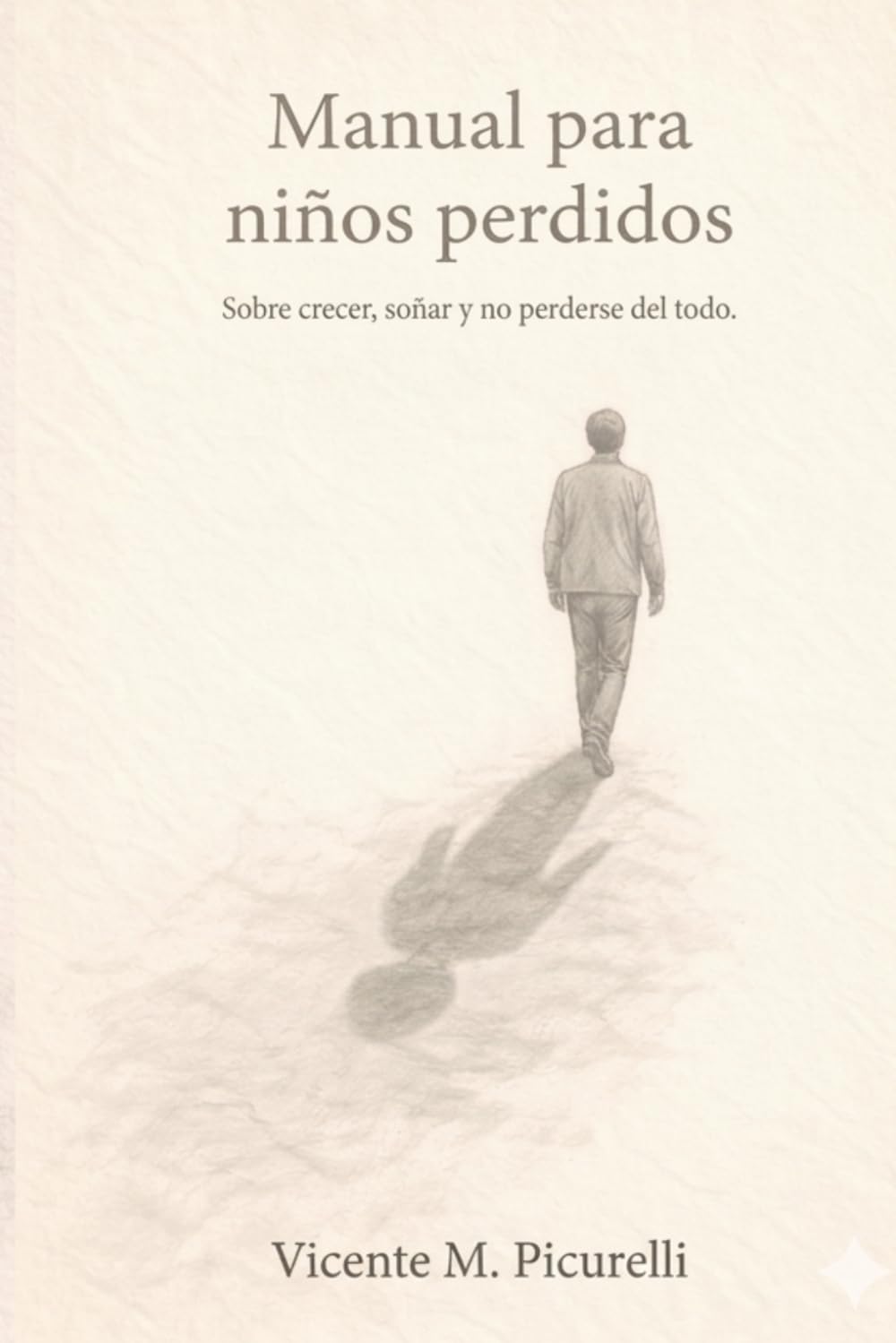 Libro: Manual para niños perdidos: Sobre crecer, soñar y no perderse del todo (Spanish Edition)