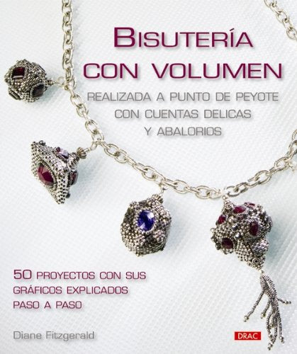 Libro: Bisutería con volumen. Realizadas a punto peyote con cuentas delicas y abalorios (Spanish Edition)