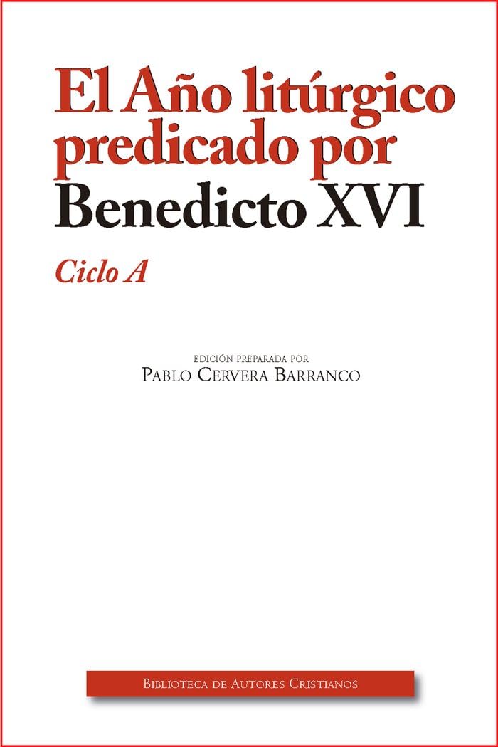 El Año litúrgico predicado por Benedicto XVI. Ciclo A: 36 (OBRAS LITÚRGICAS)