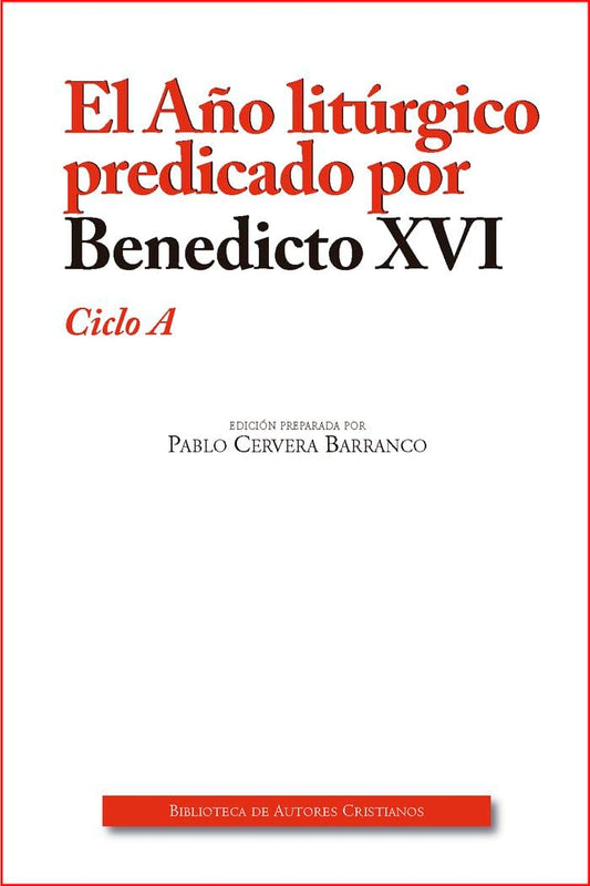 El Año litúrgico predicado por Benedicto XVI. Ciclo A: 36 (OBRAS LITÚRGICAS)