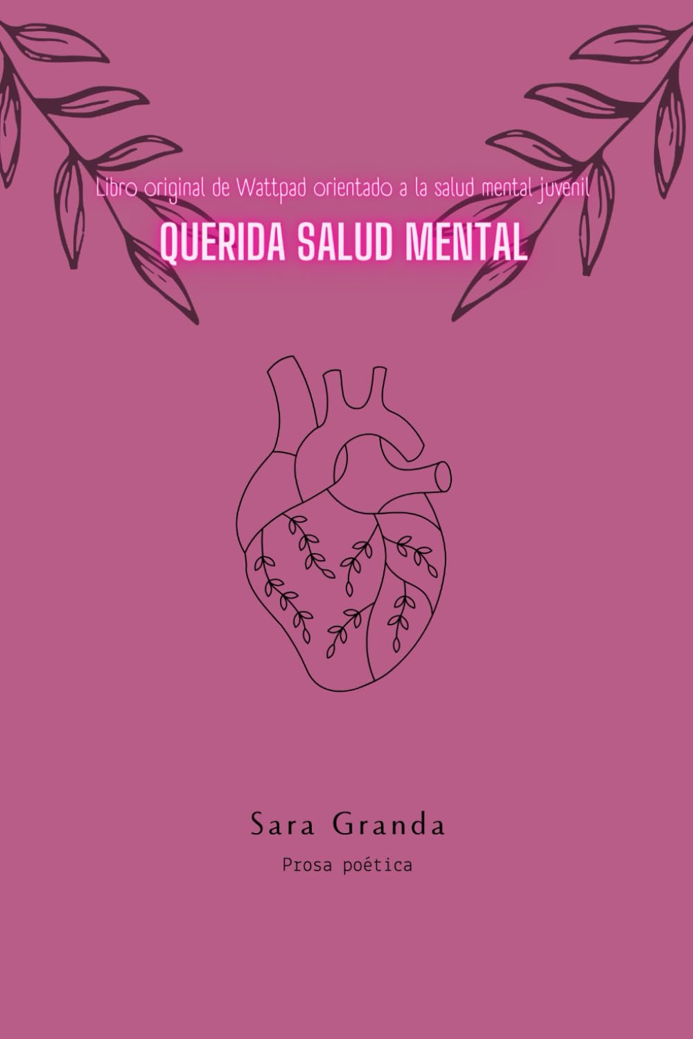 Libro: Querida salud mental (Prosa poética): Libro original de Wattpad orientado a la salud mental juvenil