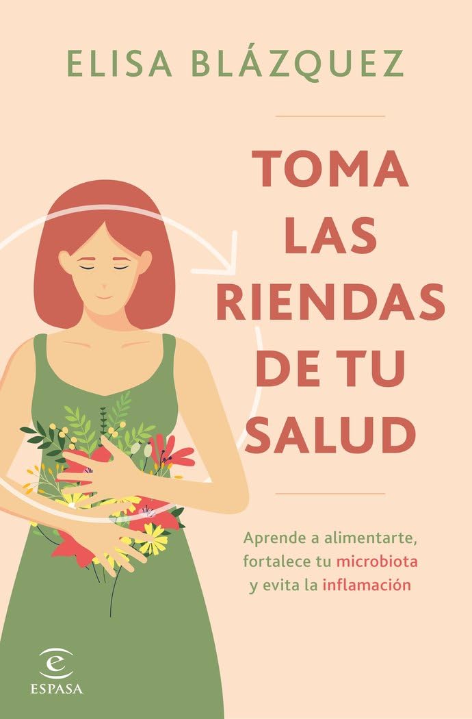 Libro: Toma las riendas de tu salud: Aprende a alimentarte, fortalece tu microbiota y evita la inflamación (Espasa Bienestar y Salud)