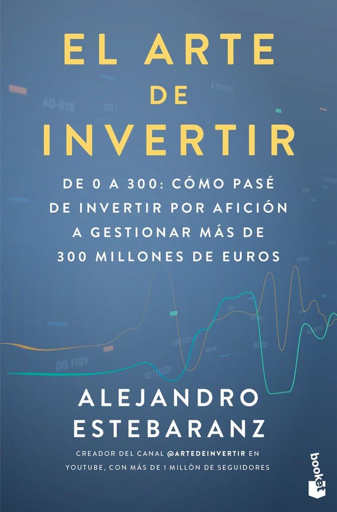 Libro: El arte de invertir: De 0 a 300: cómo pasé de invertir por afición a gestionar más de 300 millones de euros
