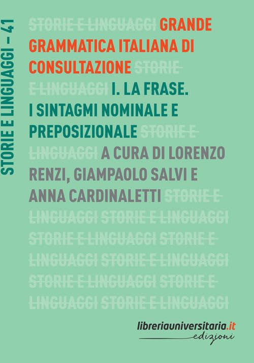 Libro: Grande grammatica italiana di consultazione. La frase. I sintagmi nominale e preposizionale (Vol. 1) (Storie e linguaggi)