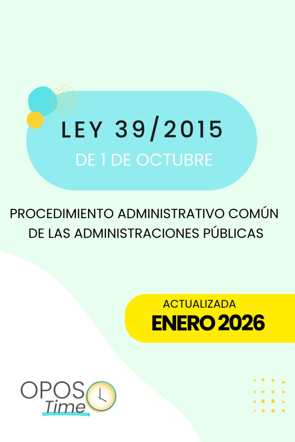 Libro: OPOSTIME. LEY 39/2015 DE PROCEDIMIENTO ADMINISTRATIVO COMÚN DE LAS AAPP (FORMATO A5): LPACAP ACTUALIZADA. TEXTO ÍNTEGRO CON ÍNDICE ESQUEMATIZADO DE FÁCIL ESTUDIO