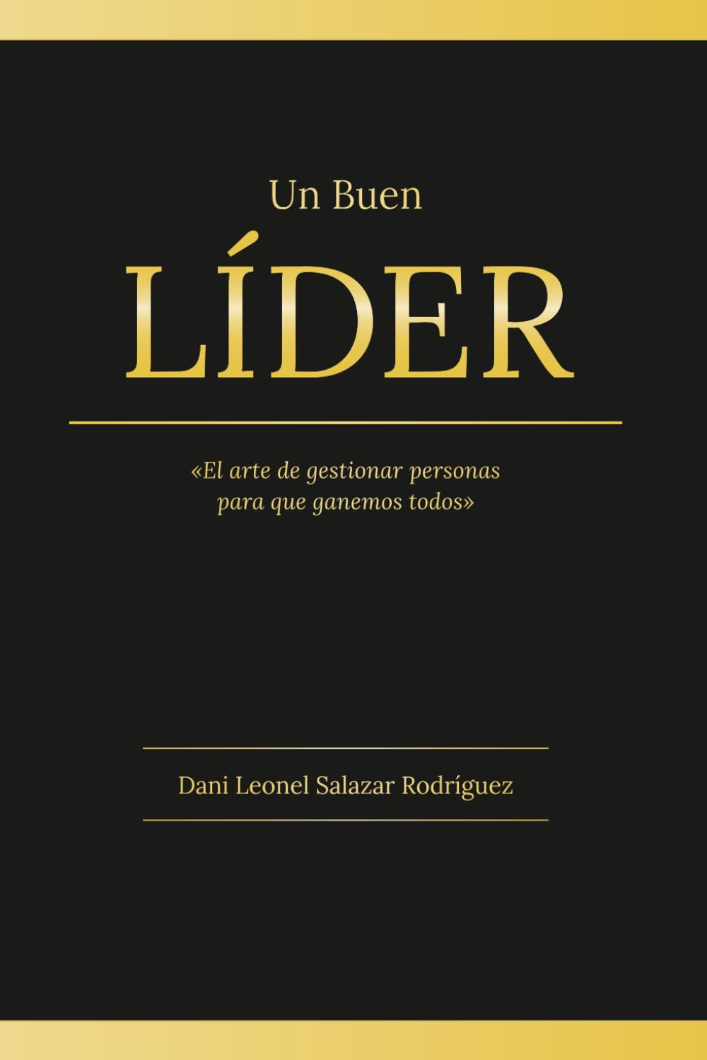 Libro: UN BUEN LÍDER: El arte de gestionar personas para que ganemos todos (Spanish Edition)