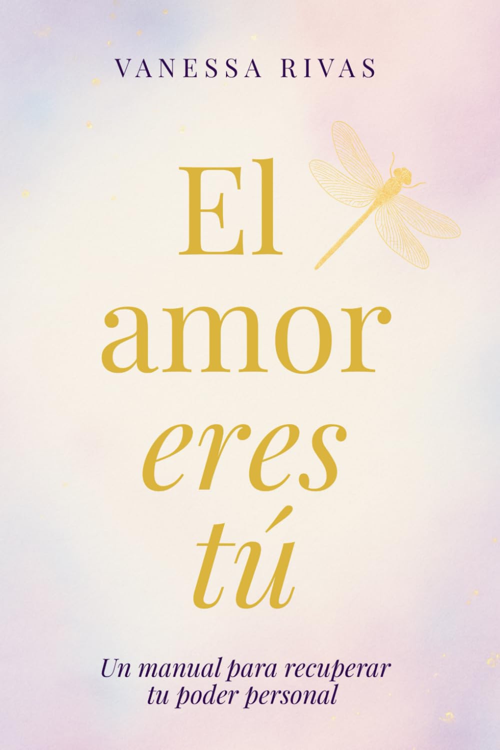 Libro: El amor eres tú: Un manual para recuperar tu poder personal (Spanish Edition)
