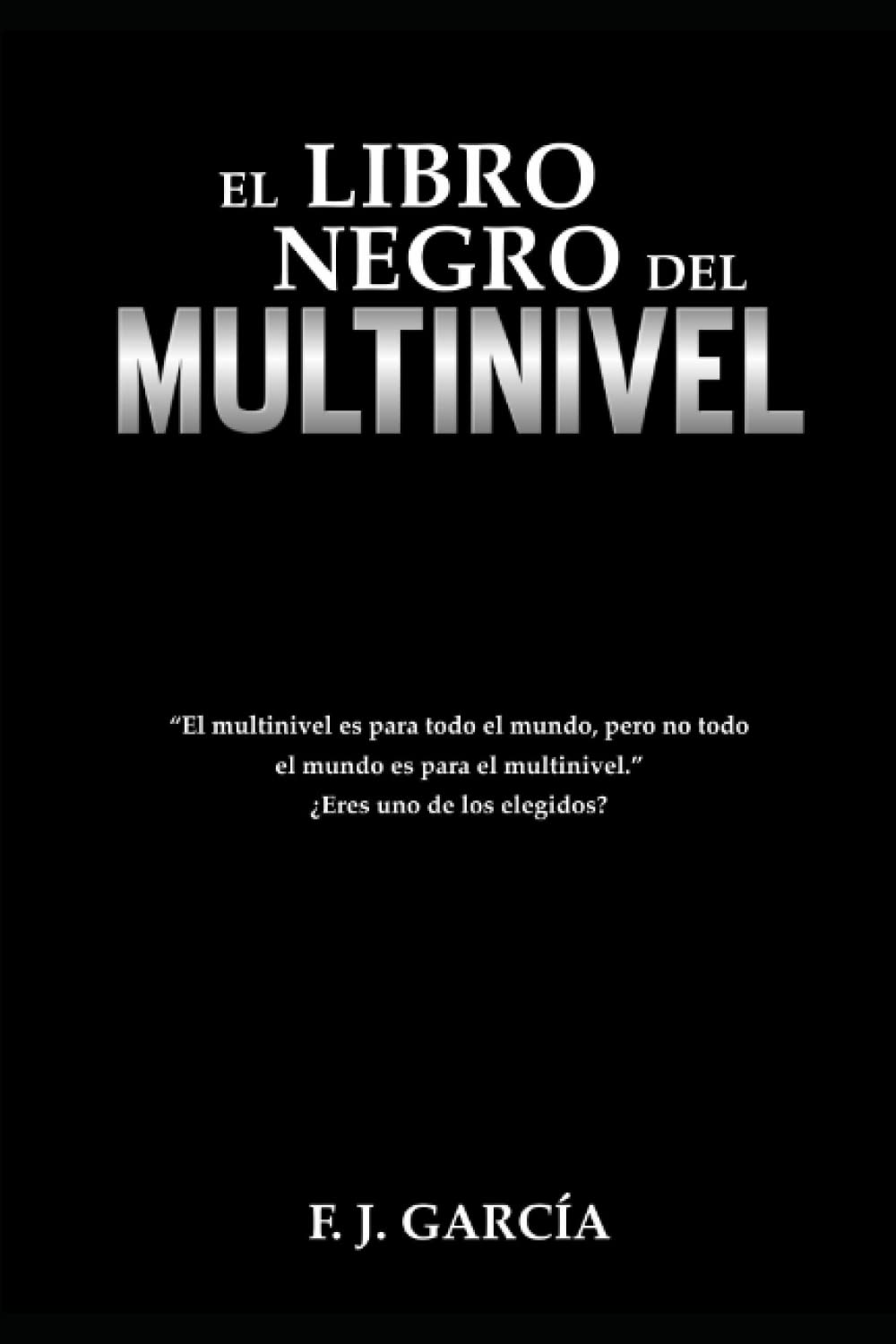 Libro: EL LIBRO NEGRO DEL MULTINIVEL: ¿ERES UNO DE LOS ELEGIDOS? (Spanish Edition)