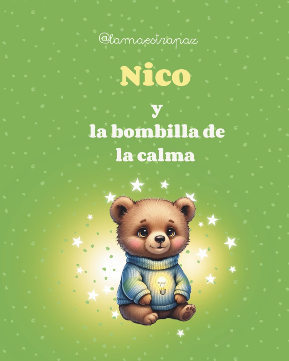 Libro: Nico y la Bombilla de la Calma: Un cuento infantil sobre la gestión de la frustración, el mindfulness y la paz interior (Spanish Edition)