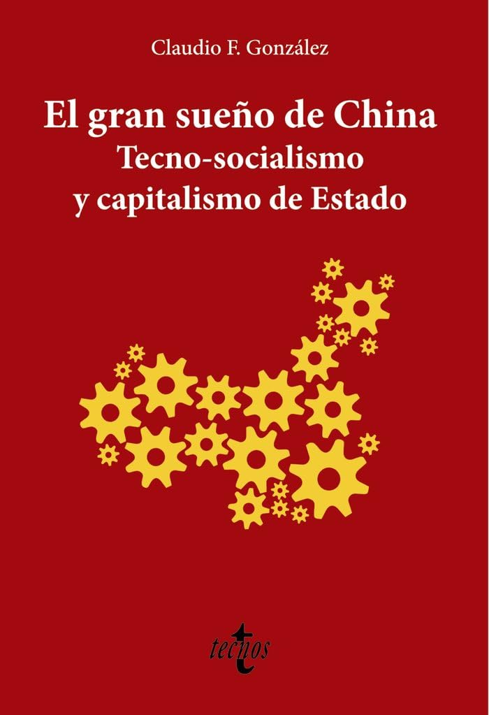 Libro: El gran sueño de China. Tecno-Socialismo y capitalismo de estado (Ciencia Política - Semilla y Surco - Serie de Ciencia Política)