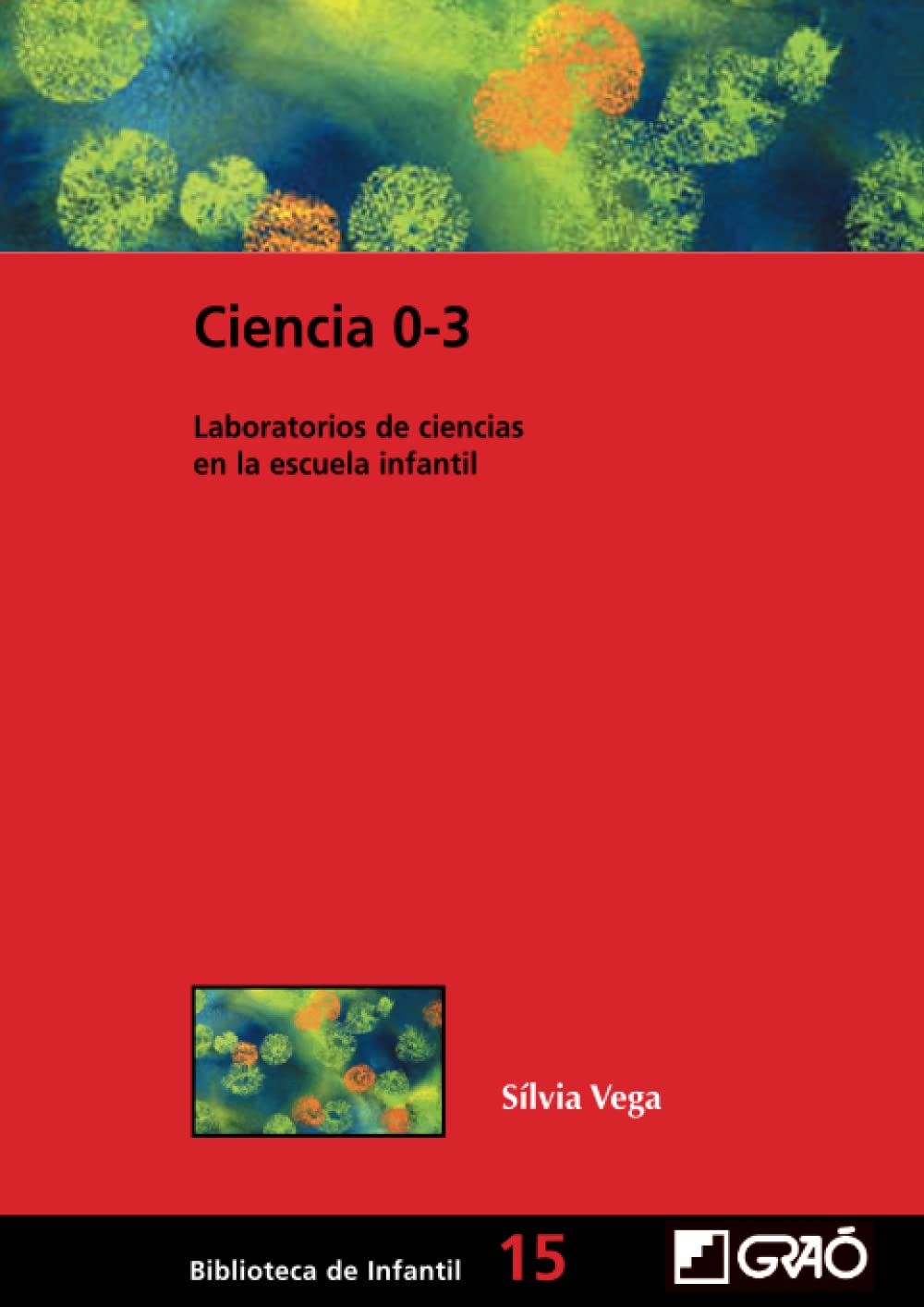 Libro: Ciencia 0-3: Laboratorios de ciencias en la escuela infantil (Didáctica / Diseño y desarrollo curricular) (Spanish Edition)