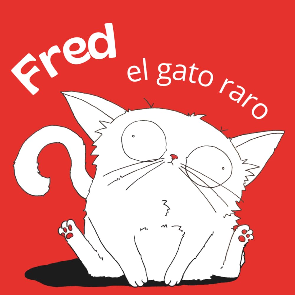 Libro: Fred el Gato Raro (Spanish Edition)