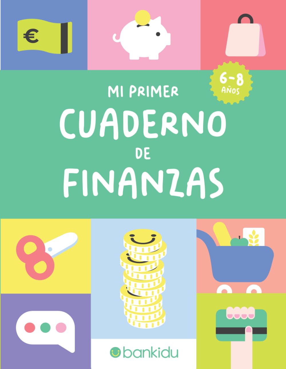 MI PRIMER CUADERNO DE FINANZAS: Educación Financiera para Niños: Más de 70 Actividades Educativas y Divertidas para Niños de 6 a 8 Años. Preparémonos ... y mucho más (Cuadernos de Finanzas Bankidu)