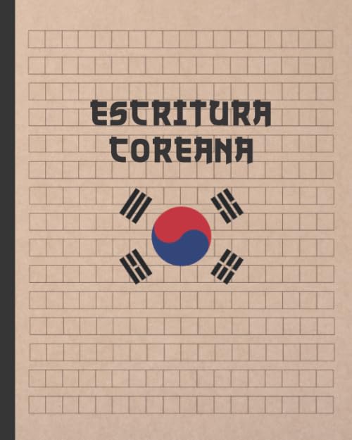 Libro: ESCRITURA COREANA: CUADERNO PARA LA PRÁCTICA DE LA CALIGRAFÍA Y CARACTERES COREANOS | ESTUDIANTES IDIOMA HANGUL | EJERCICIOS PRINCIPIANTES O AVANZADOS. (Spanish Edition)