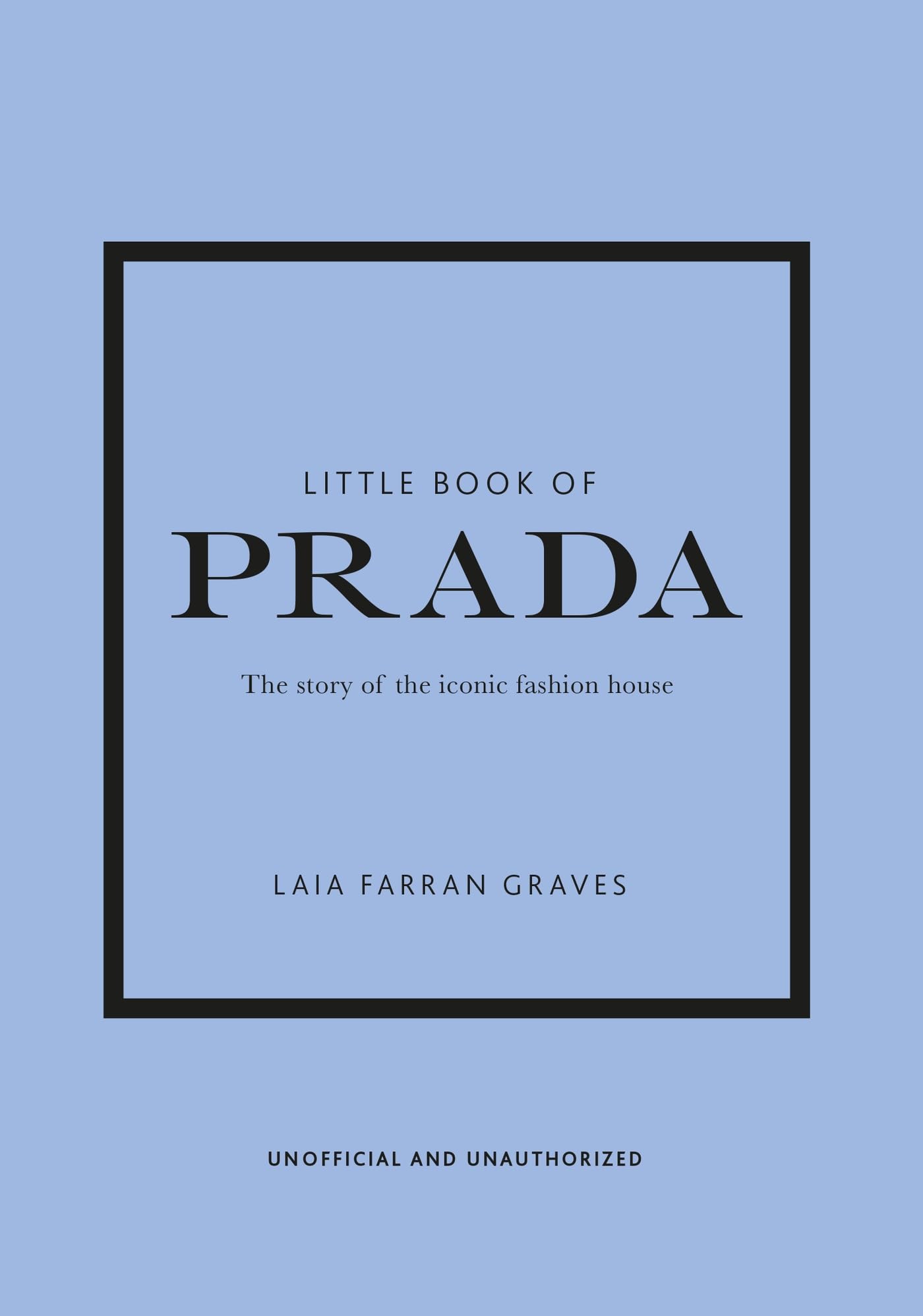 Little Book of Prada: The Story of the Iconic Fashion House: 6 (Little Books of Fashion)