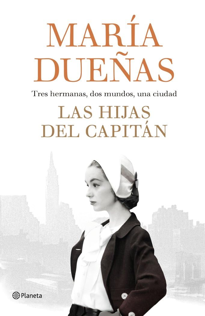Libro: Las hijas del Capitán: tres hermanas, dos mundos, una ciudad (Autores Españoles e Iberoamericanos)