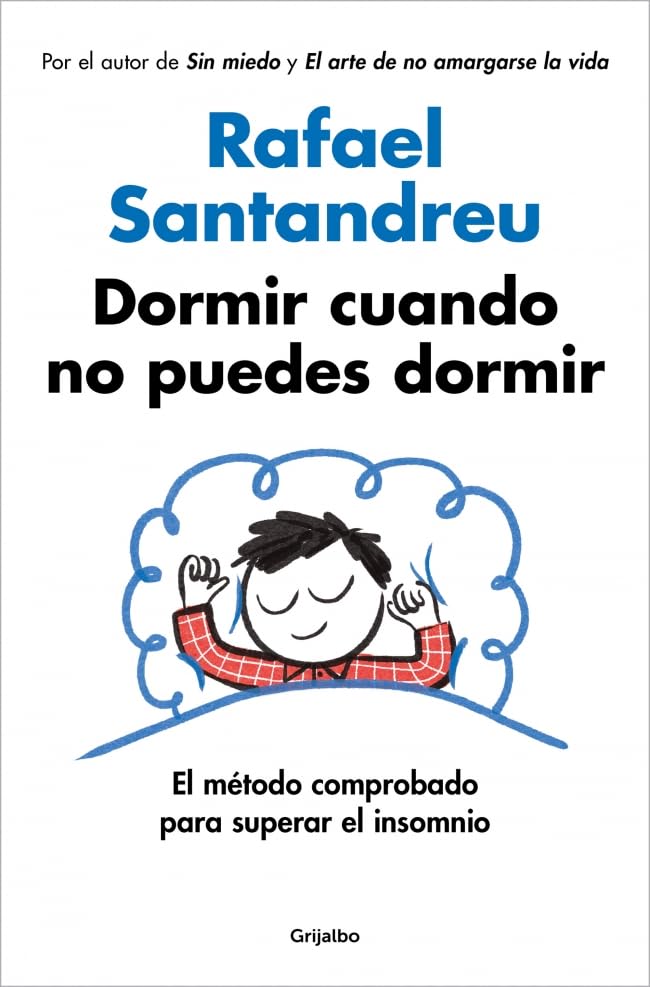 Dormir cuando no puedes dormir: El método comprobado para superar el insomnio (Por el autor de SIN MIEDO y EL ARTE DE NO AMARGARSE LA VIDA) (Psicología)