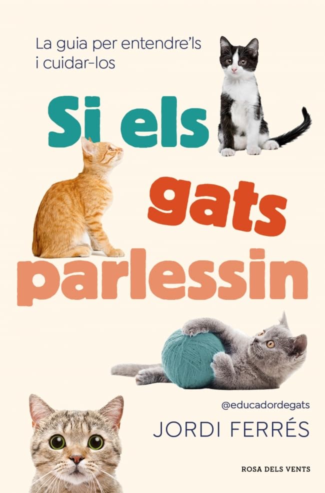 Si els gats parlessin: La guia per entendre'ls i cuidar-los (Divulgació)