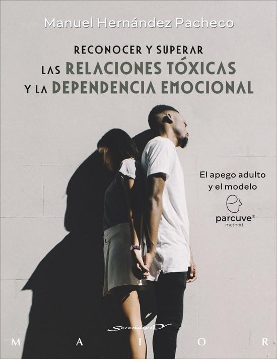 Libro: RECONOCER Y SUPERAR LAS RELACIONES TOXICAS Y LA DEPENDENCIA: 79 (Serendipity Maior)