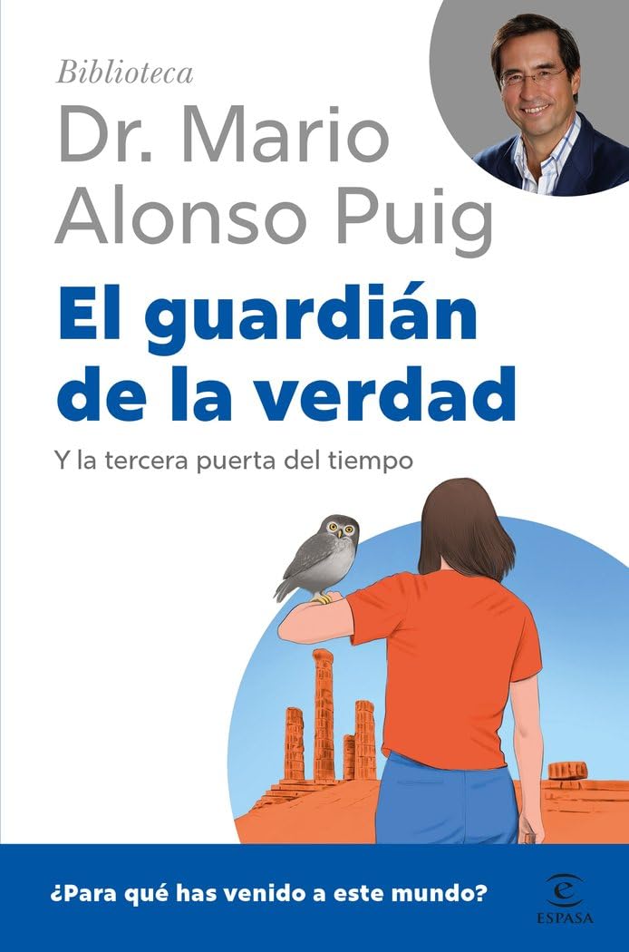 Libro: El guardián de la verdad: Y la tercera puerta del tiempo. ¿Para qué has venido a este mundo? (Biblioteca Dr. Mario Alonso Puig)