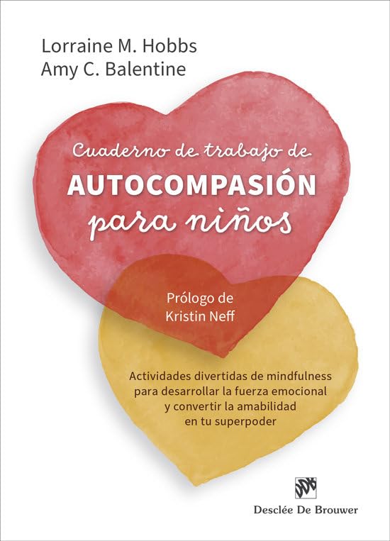 Libro: Cuaderno de trabajo de autocompasión para niños. Actividades divertidas de mindfulness para desarrollar la fuerza emocional y convertir la amabilidad (AMAE)