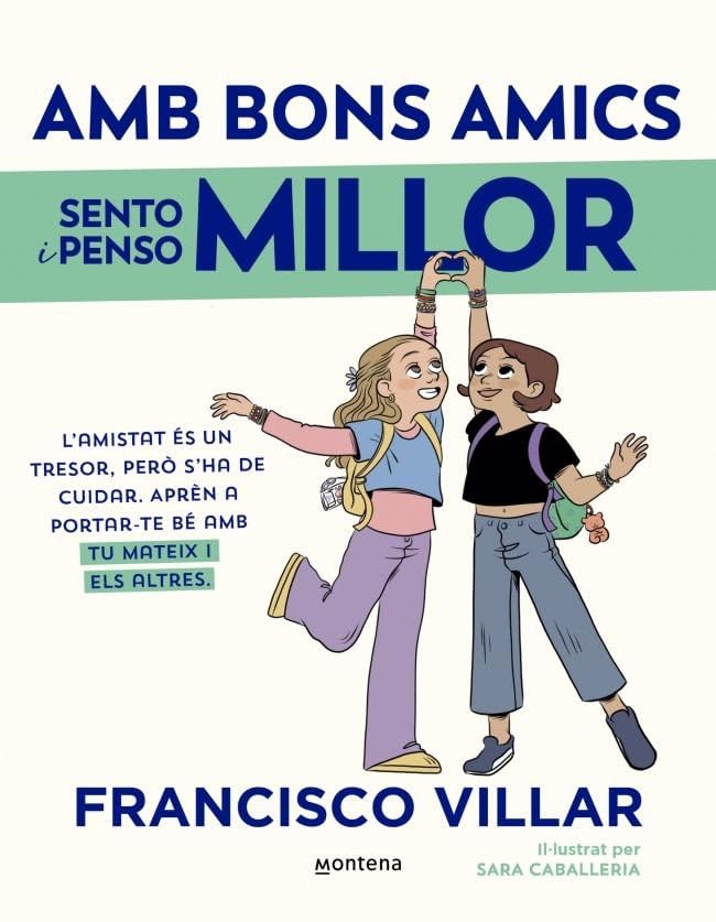 Libro: Amb bons amics sento i penso millor: L'amistat és un tresor, però s'ha de cuidar. Aprèn a portar-te bé amb tu mateix i amb els altres.