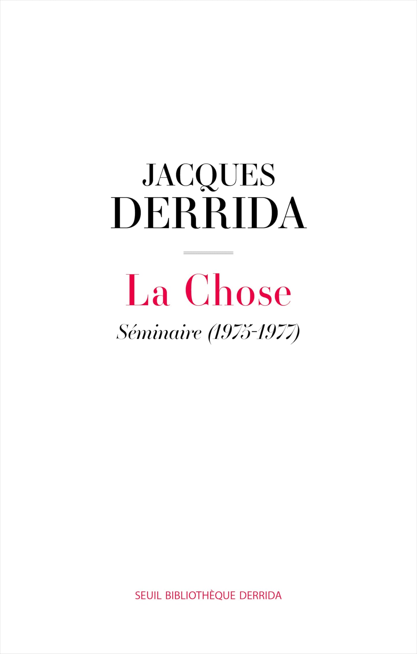 Libro: La Chose: Séminaire (1975-1977) Suivi de la 6e séance de Donner le temps II (Bibliothèque Derrida)