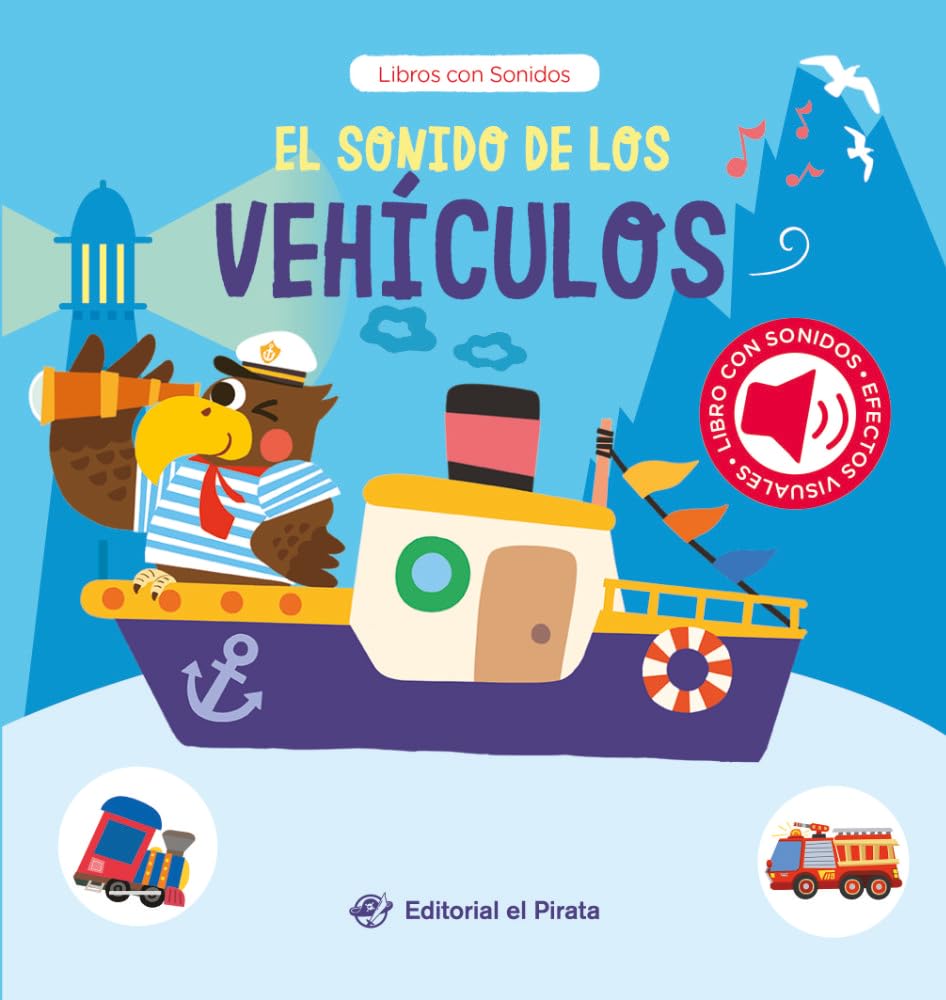 El sonido de los vehículos: Cuento con sonidos para bebés. ¡Descubre los vehículos con tus animales favoritos e interactúa con ellos!: 3 (Cuentos con sonidos)