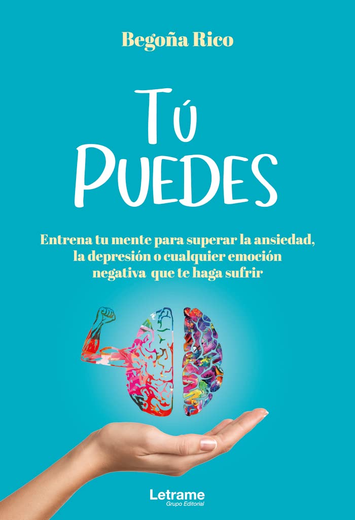 Libro: TÚ PUEDES.Entrena tu mente para superar la ansiedad, la depresión o cualquier emoción negativa que te haga sufrir.: 01 (Autoayuda)