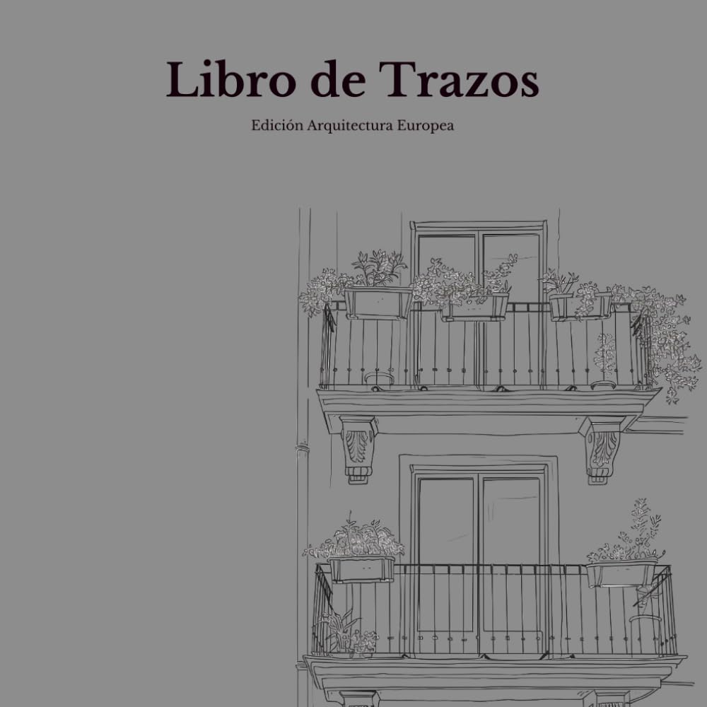 Libro de Trazos para Adultos — Edición Arquitectura Europea: Libro de Colorear Inverso con 15 Ilustraciones Originales de Calles y Edificios Europeos ... - Edición Arquitectura) (Spanish Edition)