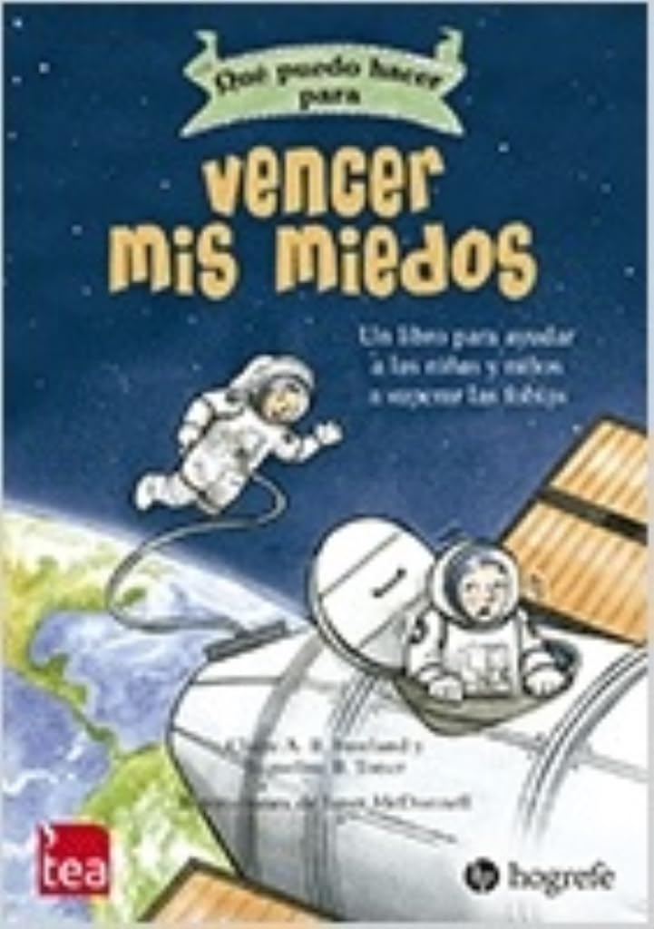 Libro: QUÉ PUEDO HACER PARA VENCER MIS MIEDOS: El libro para ayudar a las niñas y niños a superar las fobias (Qué puedo hacer cuándo…)