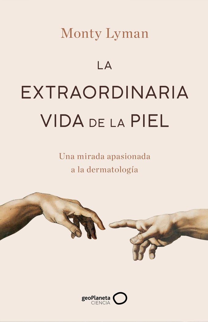 Libro: La extraordinaria vida de la piel: Una mirada apasionada a la dermatología