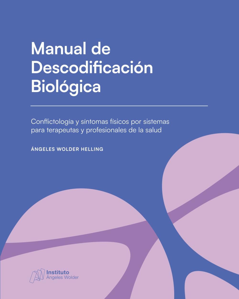 Libro: Manual de Descodificación Biológica: Conflictología y síntomas físicos por sistemas para terapeutas y profesionales de la salud (Spanish Edition)