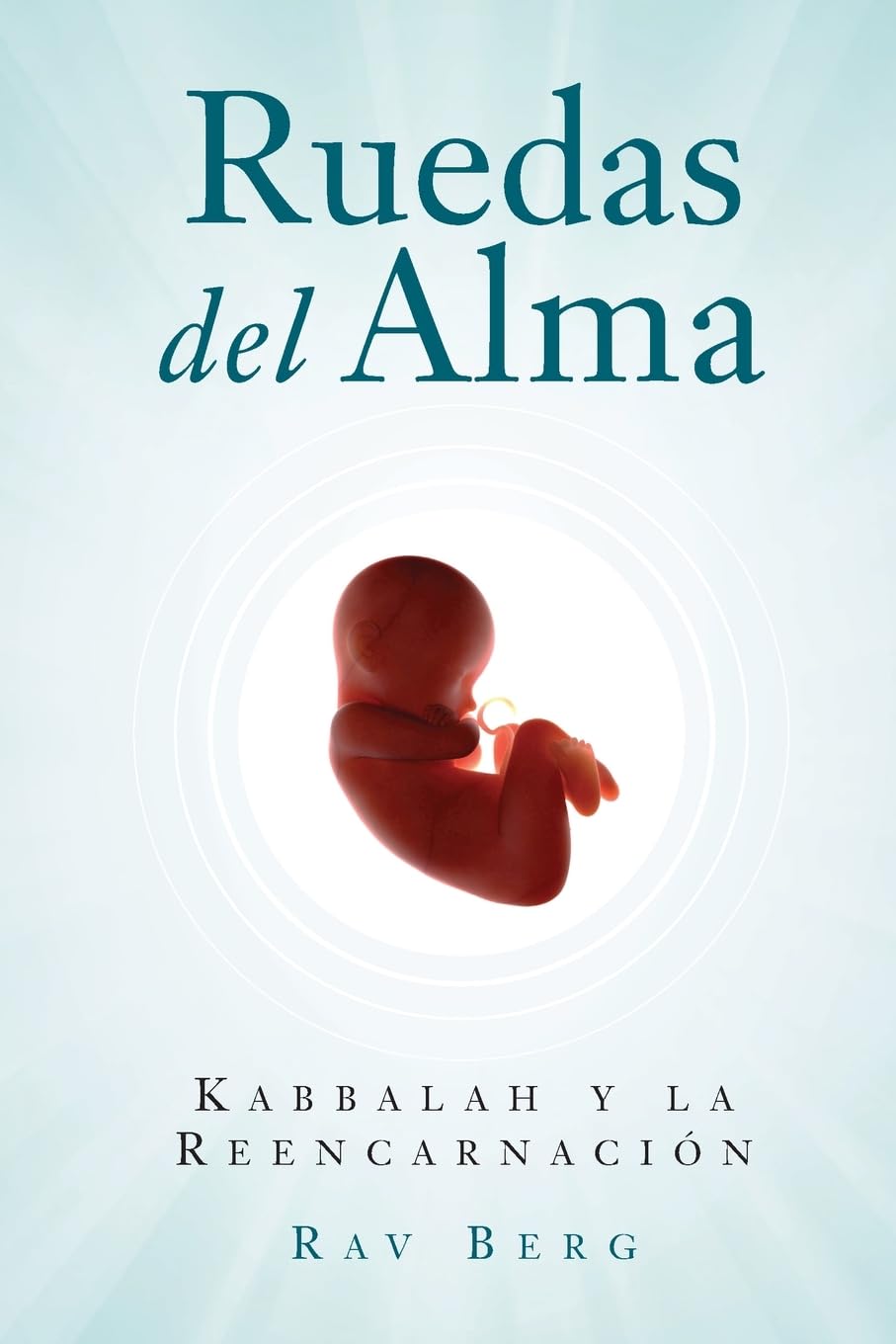 Ruedas del Alma: Kabbalah Y La Reencarnación