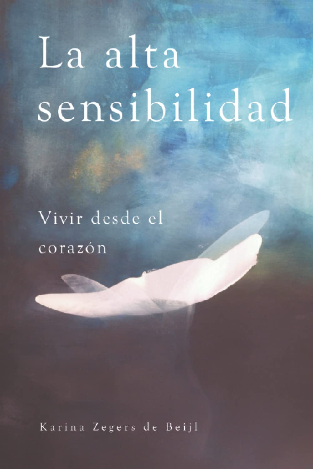 Libro: La alta sensibilidad, vivir desde el corazón (Spanish Edition)
