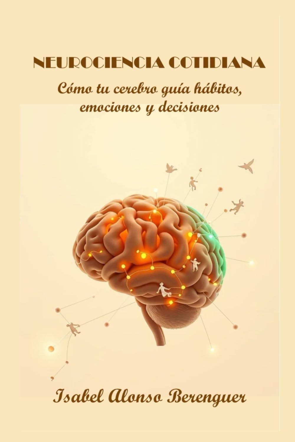 Libro: NEUROCIENCIA COTIDIANA: Cómo tu cerebro guía hábitos, emociones y decisiones