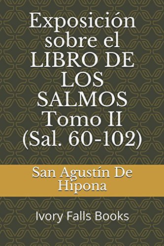 Libro: Exposición sobre el LIBRO DE LOS SALMOS Tomo II (Sal. 60-102): Ivory Falls Books (Spanish Edition)