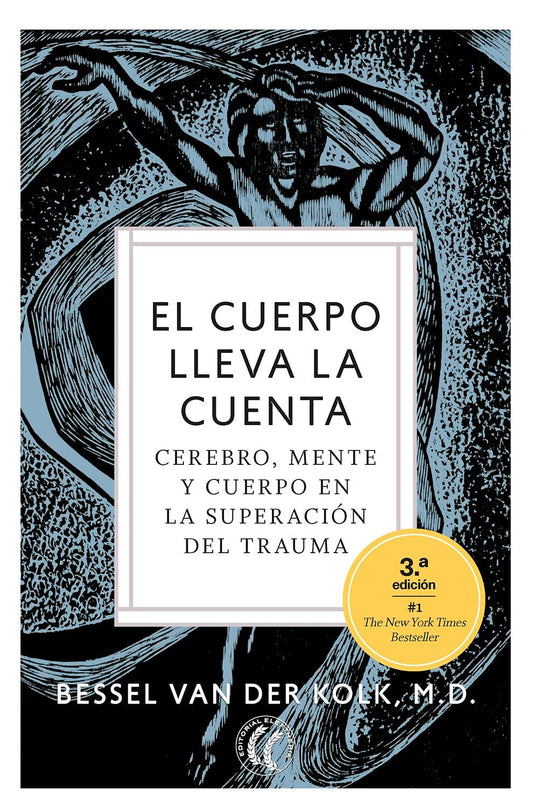 El cuerpo lleva la cuenta: Cerebro, mente y cuerpo en la superación del trauma. (SIN COLECCION)