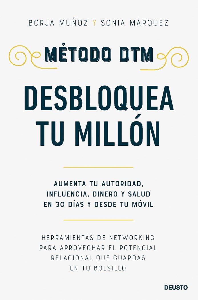 Libro: Método DTM: Desbloquea Tu Millón: Aumenta tu autoridad, influencia, dinero y salud en 30 días y desde tu móvil (Deusto)