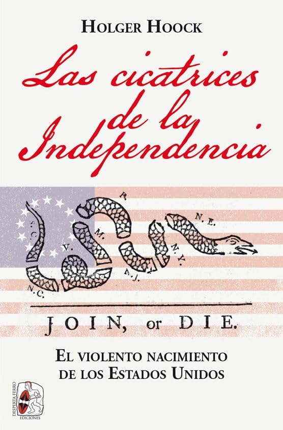 Libro: Las cicatrices de la independencia: El violento nacimiento de los Estados Unidos (Historia de América)