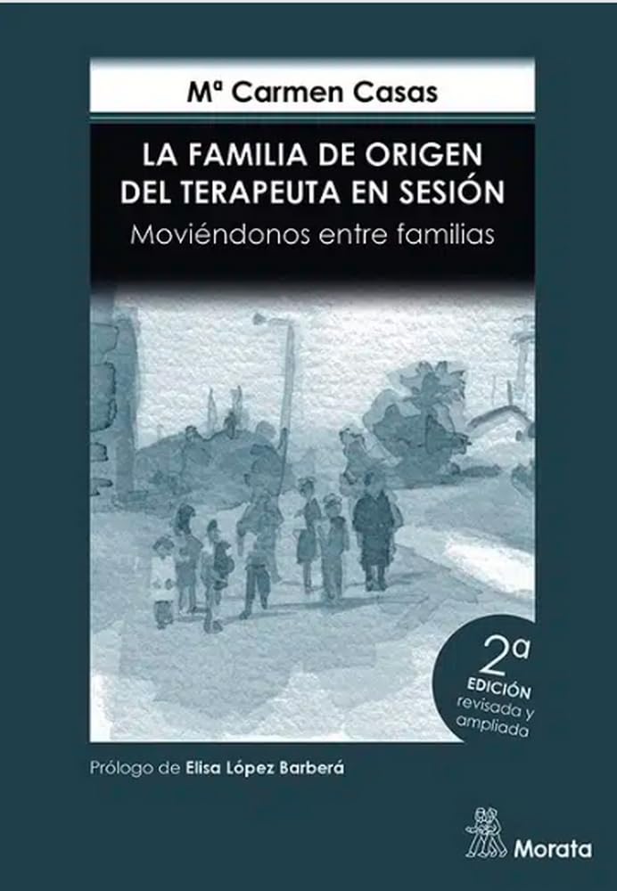 Libro: LA FAMILIA DE ORIGEN DEL TERAPEUTA EN SESIÓN. 2ª EDICIÓN (TERAPIA FAMILIAR Y DE PAREJA)