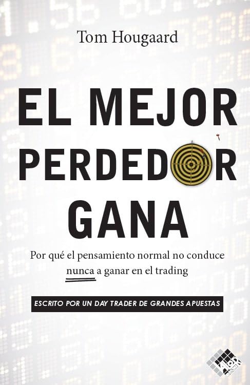 Libro: El mejor perdedor gana: Por qué el pensamiento normal no conduce nunca a ganar en el trading