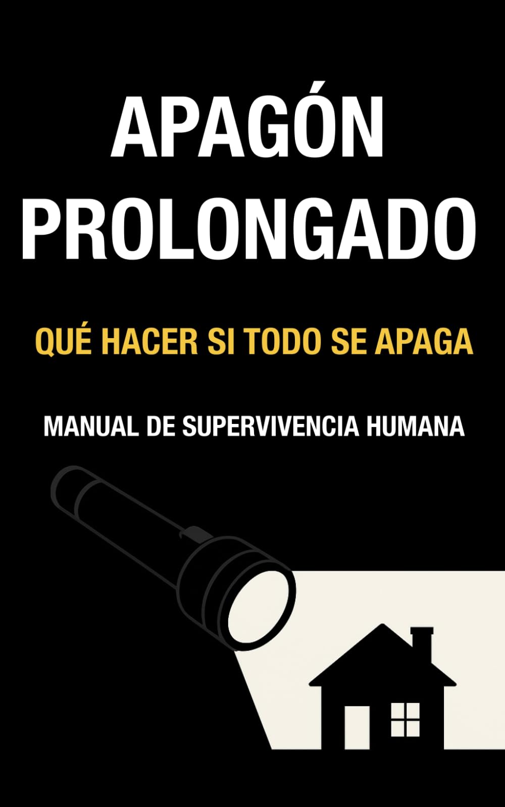 Libro: Apagón Prolongado: Manual de supervivencia humana (Colección: Manuales de Supervivencia Humana) (Spanish Edition)