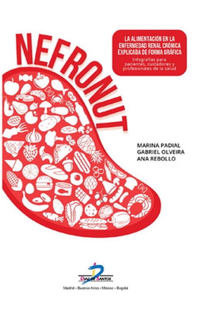 Libro: LA ALIMENTACIÓN EN LA ENFERMEDAD RENAL CRÓNICA EXPLICADA DE FORMA GRÁFICA: Infografías para pacientes, cuidadores y profesionales de la salud