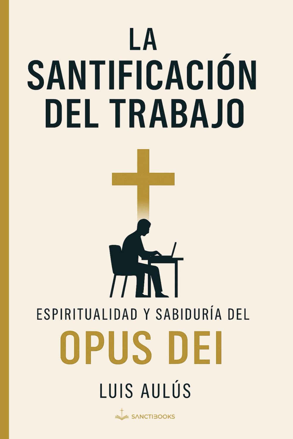 Libro: La santificación del trabajo: Espiritualidad y sabiduría del Opus Dei - I (Spanish Edition)