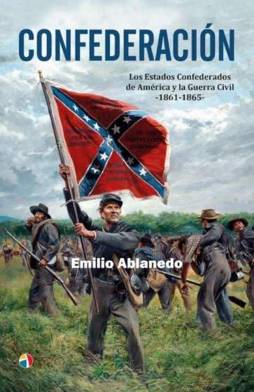 Libro: CONFEDERACION LOS ESTADOS CONFEDERADOS DE AMERICA Y LA GUERRA CIVIL –1861-1865–: Los Estados Confederados de América y la Guerra Civil 1861-1865 (HISTORIA CONTEMPORANEA)